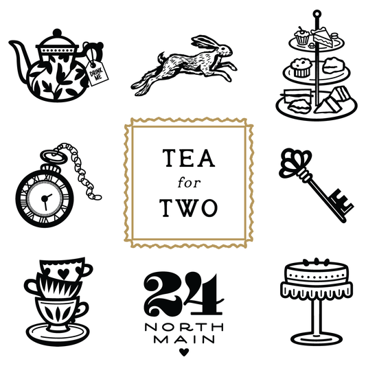 Collection of black and white illustrations related to tea and dining, with 'Tea for Two' and '24 North Main' text.